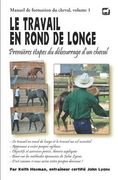 Le travail en rond de longe: Premières étapes du débourrage d'un cheval (en Francés)