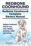 Redbone Coonhound. Redbone Coonhound Complete Owners Manual. Redbone Coonhound book for care, costs, feeding, grooming, health and training. (en Inglés)