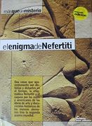 El Enigma de Nefertiti: Más que un Misterio