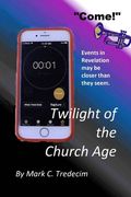 Twilight of the Church Age (en Inglés)