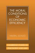 Moral Condition Economic Efficiency (Cambridge Studies in Philosophy and Law) (en Inglés)