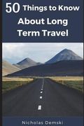 50 Things to Know About Long Term Traveling (en Inglés)