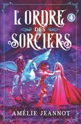 L'Ordre des Sorciers: Tome 4 (en Francés)