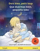 Dors Bien, Petit Loup – que Duermas Bien, Pequeño Lobo (Français – Espagnol): Livre Bilingue Pour Enfants à Partir de 2-4 Ans, Avec Livre Audio mp3 à. (Sefa Albums Illustrés en Deux Langues) (en Francés)