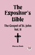 The Expositor's Bible The Gospel of St. John Vol. II (en Inglés)