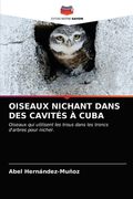 Oiseaux Nichant Dans Des Cavités À Cuba (en Francés)