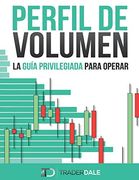 Perfil de Volumen: La Guía Privilegiada Para Operar