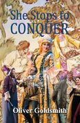 She Stoops to Conquer; Or, The Mistakes of a Night: A Comedy (en Inglés)