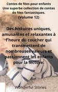Contes de fées pour enfants Une superbe collection de contes de fées fantastiques. (Volume 12): Des histoires uniques, amusantes et relaxantes à l'heu (en Francés)