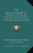 the far interior v1: a narrative of travel and adventure, from the cape of good hope across the zambesi to the lake regions of central afri (en Inglés)
