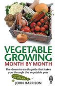 Vegetable Growing Month-By-Month 