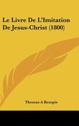 Le Livre De L'Imitation De Jesus-Christ (1800) (en Francés)