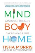 Mind Body Home: Transform Your Life one Room at a Time (en Inglés)