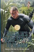 Guanaja's Fierce Fervor to Remain: Modern day war for the bay Islands (Guanaja Chronicles) (en Inglés)
