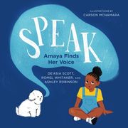 Speak: Amaya Finds Her Voice: Volume 18 (Books By Teens)
