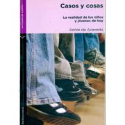 CASOS Y COSAS LA REALIDAD DE LOS NIÑOS Y JOVENES DE HOY