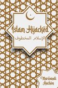 Islam Hijacked: The messages from God shouldn't change (en Inglés)