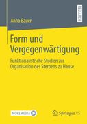 Form und Vergegenwärtigung: Funktionalistische Studien zur Organisation des Sterbens zu Hause (in German)