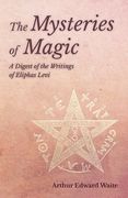 The Mysteries of Magic - A Digest of the Writings of Eliphas Levi (en Inglés)