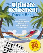 The Ultimate Retirement Puzzle Book: Includes Wordsearch, Sudoku, Codewords and More! (en Inglés)
