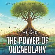 The Power of Vocabulary: Greek Roots (en Inglés)