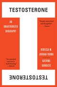 Testosterone: An Unauthorized Biography (en Inglés)