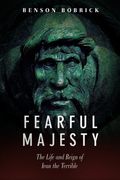 Fearful Majesty: The Life and Reign of Ivan the Terrible