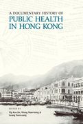 A Documentary History of Public Health in Hong Kong (en Inglés)