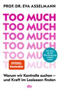Too much: Warum wir Kontrolle suchen - und Kraft im Loslassen finden | Mit vielen praktischen Tools (en Alemán)