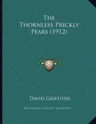 the thornless prickly pears (1912) (en Inglés)