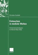Eintauchen in mediale Welten: Immersionsstrategien im World Wide Web (Kommunikationswissenschaft)