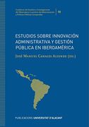 Estudios Sobre Innovación Administrativa y Gestión Pública en Iberoamérica: 10 (Cuadernos de Estudios e Investigaciones del Observatorio Lucentino de Administración y Políticas Públicas Comparadas)