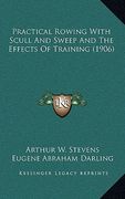 practical rowing with scull and sweep and the effects of training (1906) (en Inglés)
