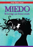 Miedo el enemigo que hemos creado