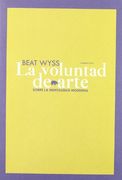 LA VOLUNTAD DE ARTE. Sobre la mentalidad moderna. 1ª edición. Prólogos del editor. Traducción de Helena Bernabé Blanco