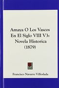 Amaya o los Vascos en el Siglo Viii v3: Novela Historica (1879)