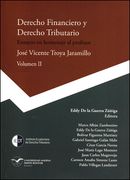 Derecho Financiero y Derecho Tributario. Ensayos en homenaje al profesor José Vicente Troya Jaramillo Volumen II