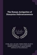 The Roman Antiquities of Dionysius Halicarnassensis: 1 (en Inglés)