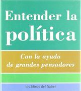 Entender la Politica: Con la Ayuda de Grandes Pensadores (in Spanish)