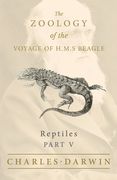 Reptiles - Part V - The Zoology of the Voyage of H.M.S Beagle; Under the Command of Captain Fitzroy - During the Years 1832 to 1836 (en Inglés)