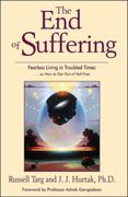 The end of Suffering: Fearless Living in Troubled Times. Or, how to get out of Hell Free (en Inglés)