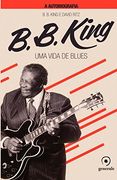 B. B. King. Uma Vida de Blues a Autobiografia (Em Portuguese do Brasil)