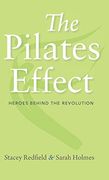 The Pilates Effect: Heroes Behind the Revolution (en Inglés)