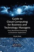 Guide to Cloud Computing for Business and Technology Managers: From Distributed Computing to Cloudware Applications (en Inglés)
