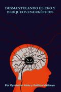 Desmantelando el ego y Bloqueos Energéticos