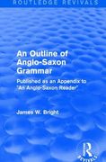 Routledge Revivals: An Outline of Anglo-Saxon Grammar (1936): Published as an Appendix to an Anglo-Saxon Reader (en Inglés)