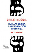Chile Indocil. Huellas de una Confrontacion Historica