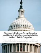 Getting it Right on Data Security and Breach Notification Legislation in the 114th Congress