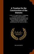 A Treatise On the Construction of the Statutes: 13 Eliz. C. 5, and 27 Eliz. C. 4, Relating to Voluntary and Fraudulent Conveyances, and On the Nature