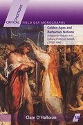 Golden Ages and Barbarous Nations: Antiquarian Debate and Cultural Politics in Ireland, C. 1750-1800 (Critical Conditions: Field day Essays and Monographs) (en Inglés)